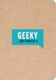 Geeky...And Proud Of It