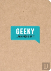 Geeky...And Proud Of It