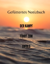 Gefuttertes Notizbuch - Der Kampf Fuhrt Zum Erfolg