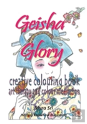 Geisha Glory - Creative Colouring Book