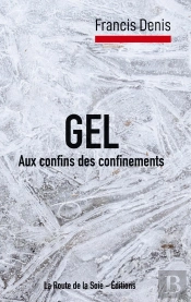Gel : Aux Confins Des Confinements
