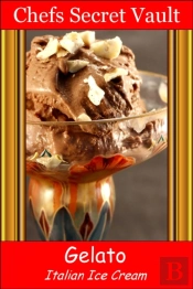Gelato: Italy'S To Die For Ice Cream