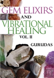 Gem Elixirs And Vibrational Healing Volume Ii