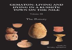 Gematon: Living And Dying In A Kushite Town On The Nile, Volume Iii