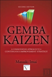 Gemba Kaizen: A Commonsense Approach To A Continuous Improvement Strategy, Second Edition