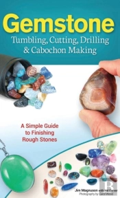 Gemstone Tumbling, Cutting, Drilling & Cabochon Making