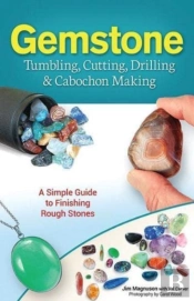 Gemstone Tumbling, Cutting, Drilling & Cabochon Making