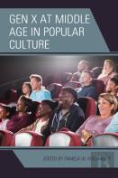 Gen X At Middle Age In Popular Culture