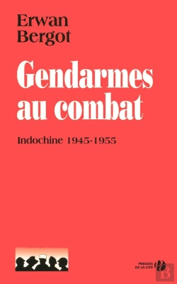 Bertrand.pt - Gendarmes Au Combat ; Indochine ; 1945-1955
