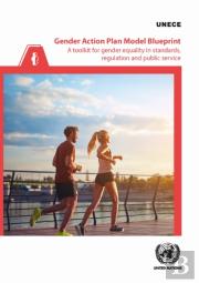 Gender Action Plan Model Blueprint: A Toolkit For Gender Equality In Standards, Regulation And Public Service