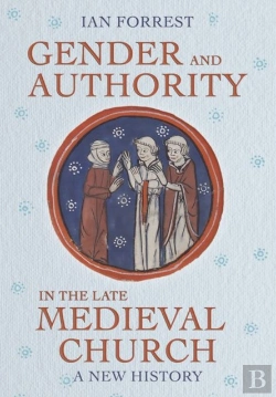 Bertrand.pt - Gender And Authority In The Late Medieval Church