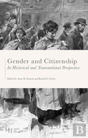Gender And Citizenship In Historical And Transnational Perspective