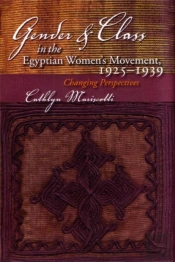 Gender And Class In The Egyptian Women'S Movement, 1925-1939