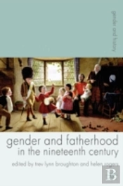 Gender And Fatherhood In The Nineteenth Century