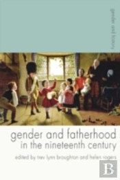Gender And Fatherhood In The Nineteenth Century