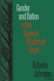 Gender And Nation In The Spanish Modernist Novel