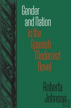 Bertrand.pt - Gender And Nation In The Spanish Modernist Novel