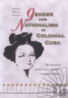 Gender And Nationalism In Colonial Cuba