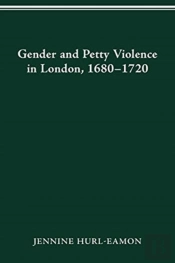 Gender And Petty Violence In London, 1680-1720