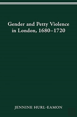 Bertrand.pt - Gender And Petty Violence In London, 1680-1720