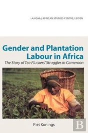Gender And Plantation Labour In Africa. The Story Of Tea Pluckers' Struggles In Cameroon