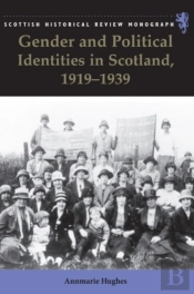 Gender And Political Identities In Scotland, 1919-1939