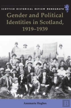 Bertrand.pt - Gender And Political Identities In Scotland, 1919-1939
