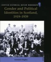 Gender And Political Identities In Scotland, 1919-1939