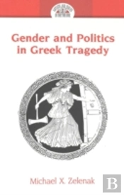 Gender And Politics In Greek Tragedy
