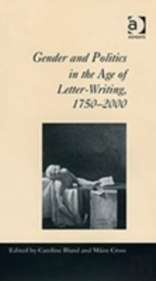 Gender And Politics In The Age Of Letter-Writing, 1750â€“2000