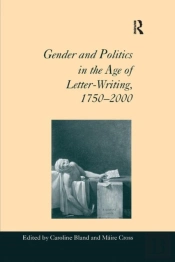 Gender And Politics In The Age Of Letter-Writing, 1750â€“2000