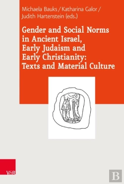 Bertrand.pt - Gender And Social Norms In Ancient Israel, Early Judaism And Early Christianity: Texts And Material Culture
