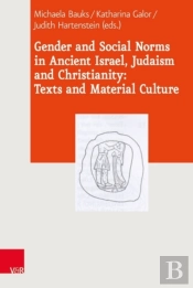 Gender And Social Norms In Ancient Israel, Early Judaism And Early Christianity