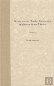 Gender And The Chivalric Community In Malory'S ''Morte D'Arthur