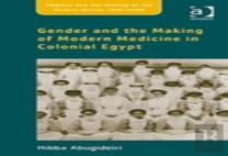 Gender And The Making Of Modern Medicine In Colonial Egypt