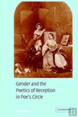 Bertrand.pt - Gender And The Poetics Of Reception In Poe'S Circle