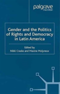 Gender And The Politics Of Rights And Democracy In Latin America