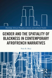 Gender And The Spatiality Of Blackness In Contemporary Afrofrench Narratives