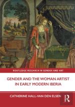 Gender And The Woman Artist In Early Modern Iberia