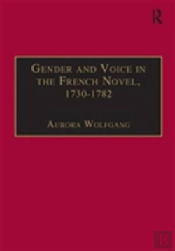 Bertrand.pt - Gender And Voice In The French Novel, 1730â€“1782