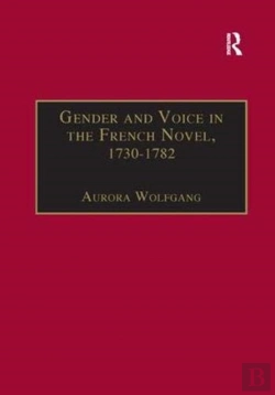 Bertrand.pt - Gender And Voice In The French Novel, 1730â€“1782