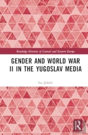 Gender And World War Ii In The Yugoslav Media