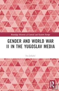 Bertrand.pt - Gender And World War Ii In The Yugoslav Media
