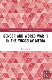Gender And World War Ii In The Yugoslav Media