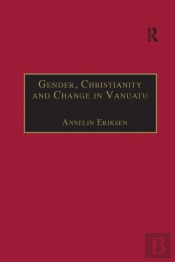 Gender, Christianity And Change In Vanuatu