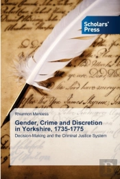 Gender, Crime And Discretion In Yorkshire, 1735-1775