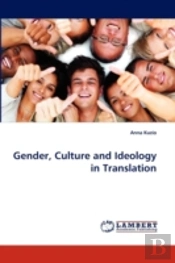 Gender, Culture And Ideology In Translation