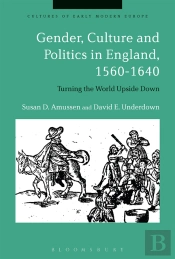 Gender, Culture And Politics In England, 1560-1640