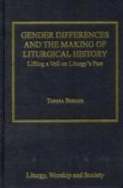 Gender Differences And The Making Of Liturgical History