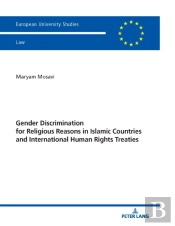 Gender Discrimination For Religious Reasons In Islamic Countries And International Human Rights Treaties